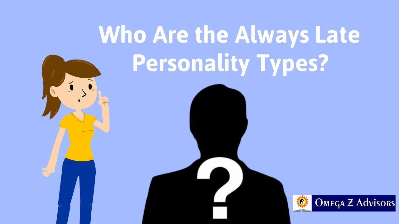 Who Are The Always Late Personality Types?