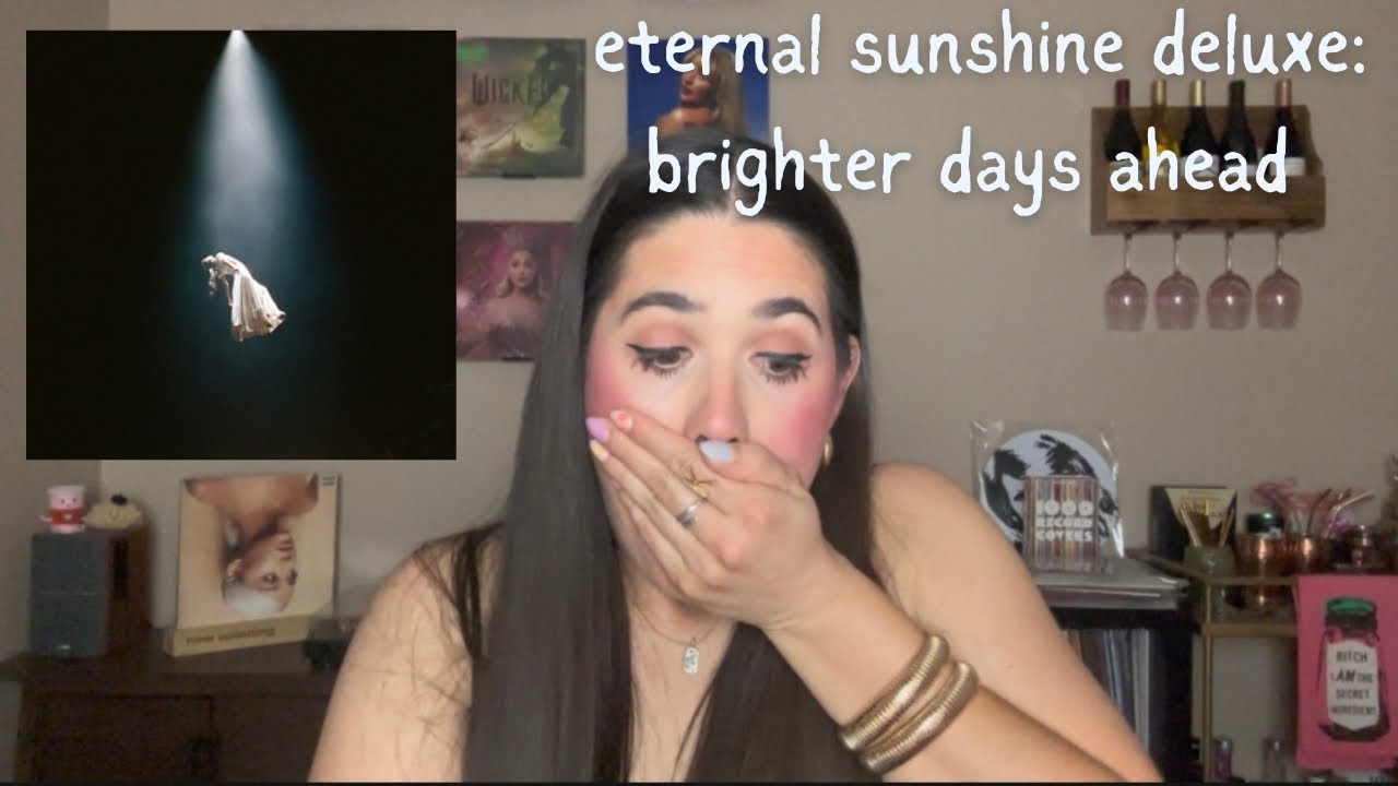 album reaction | eternal sunshine deluxe: brighter days ahead-ariana grande
