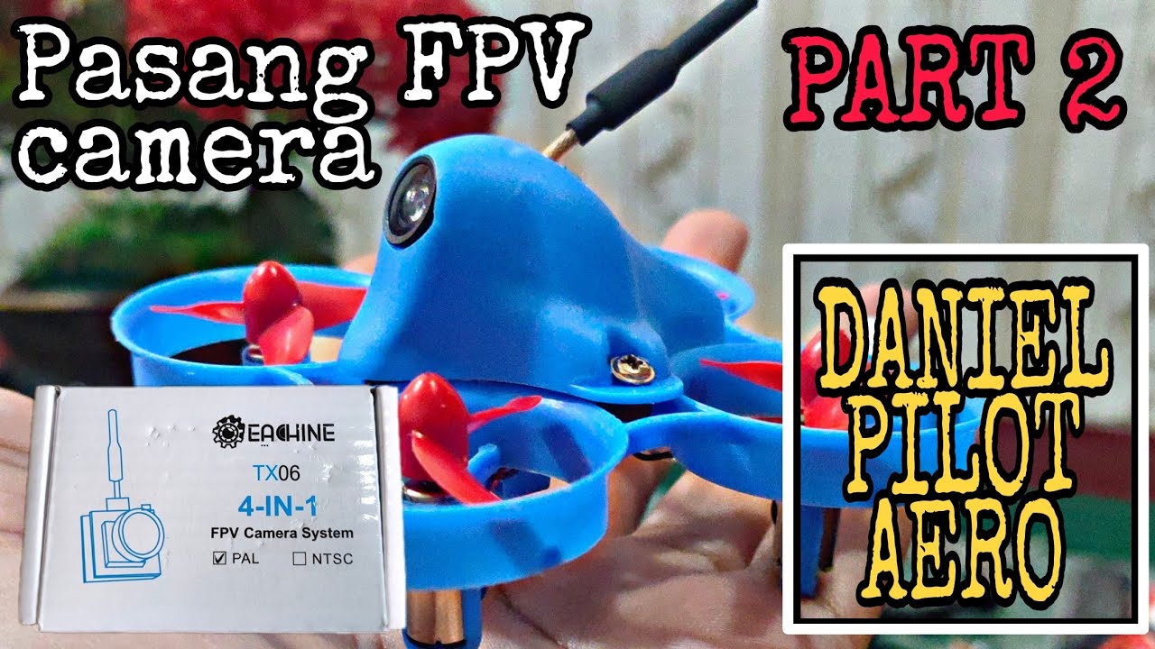 Video lanjutan.. (part #2) | pasang FPV Camera | Eachine TX06 25mw | test low light dan high light..