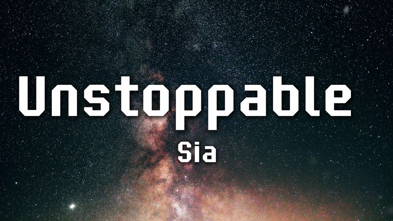 Sia - Unstoppable (Lyrics)