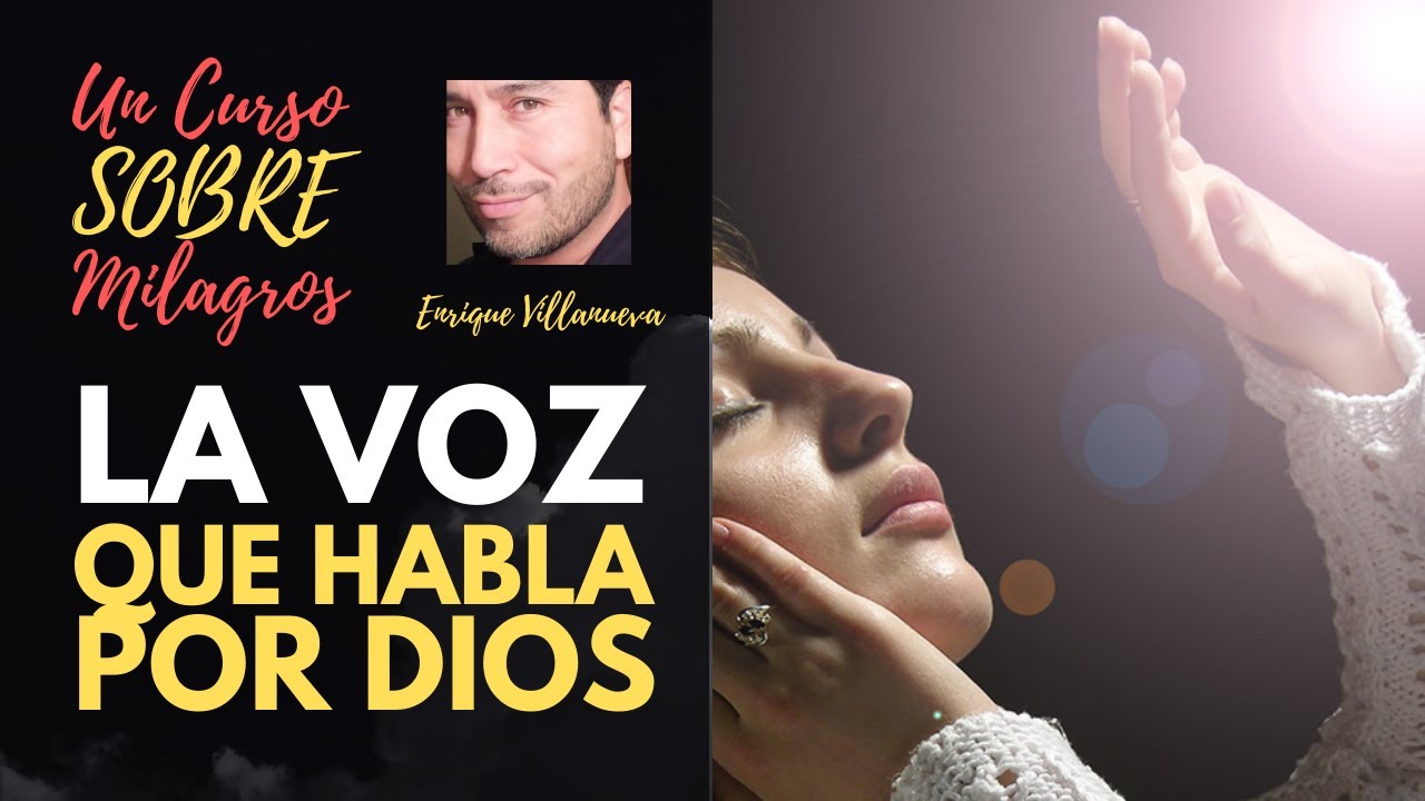 43- UN CURSO SOBRE MILAGROS: LA VOZ QUE HABLA POR DIOS