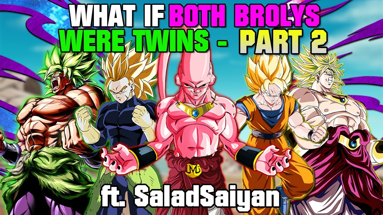 What if Both Brolys Were Twins? - Part 2 (Ft. Salad Saiyan)