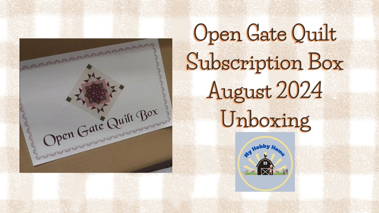 UNBOXING AUGUST 2024 OPEN GATE QUILT BOX