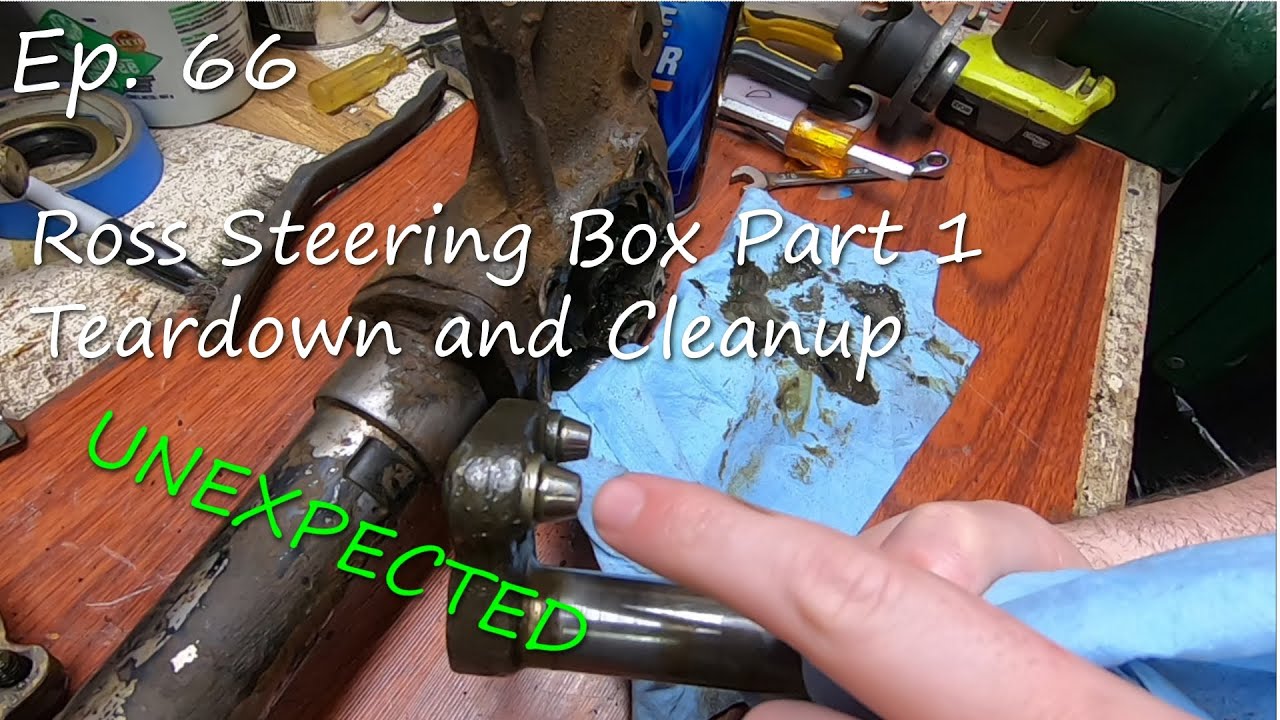 Ep. 66: Ross Steering Box Part 1 - Teardown and Cleanup
