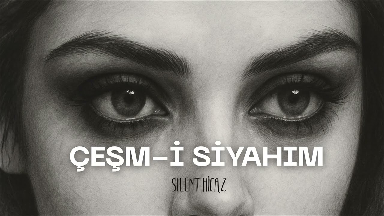ÇEŞM-İ SİYAHIM | SILENT HİCAZ COVER