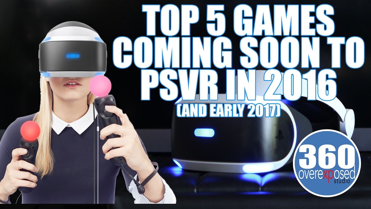Playstation VR - Top 5 Games Coming Soon to PSVR in 2016