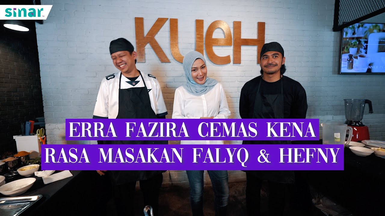 Erra Fazira Cemas Kena Rasa Masakan Falyq & Hefny