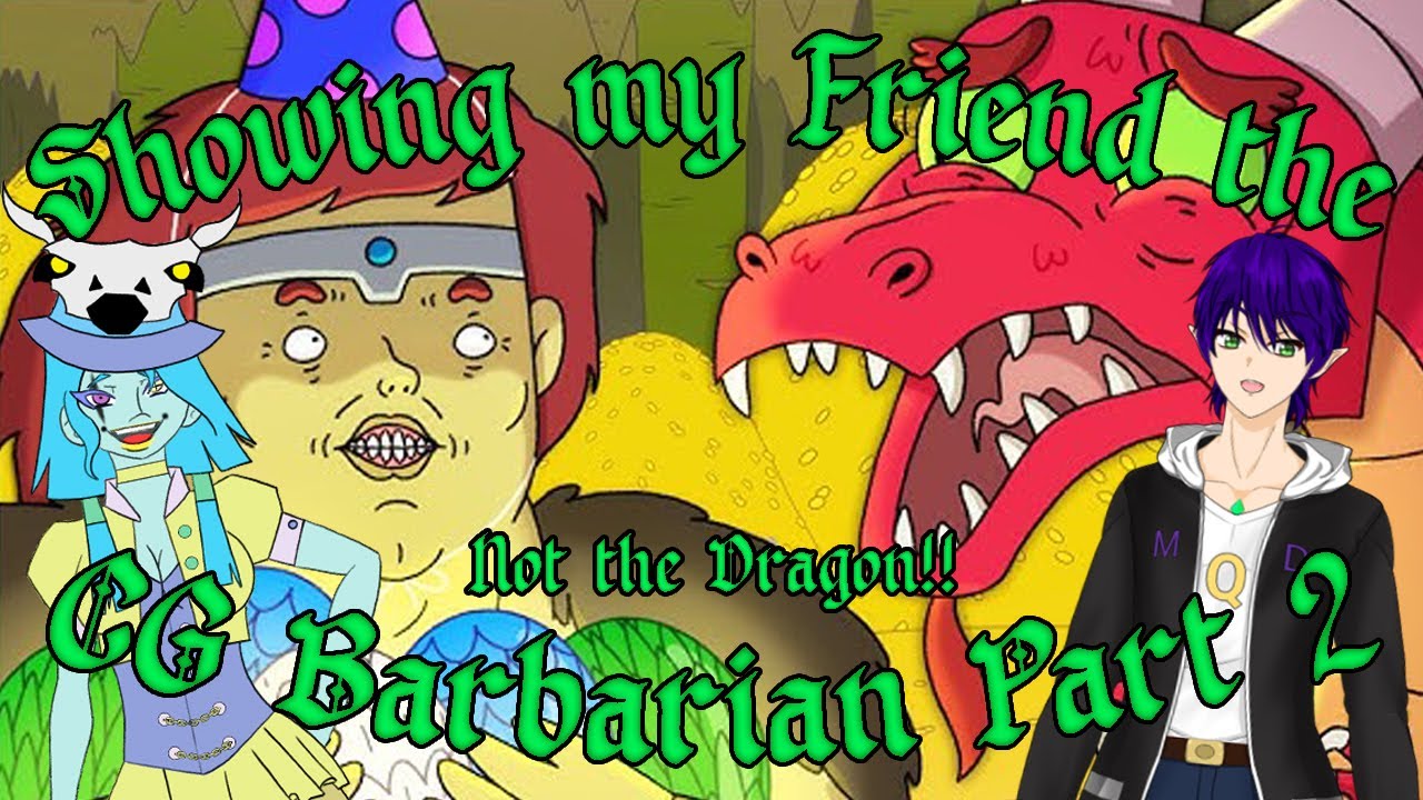 {Dungeon Soup} Showing my Friend the CG Barbarian Part 2