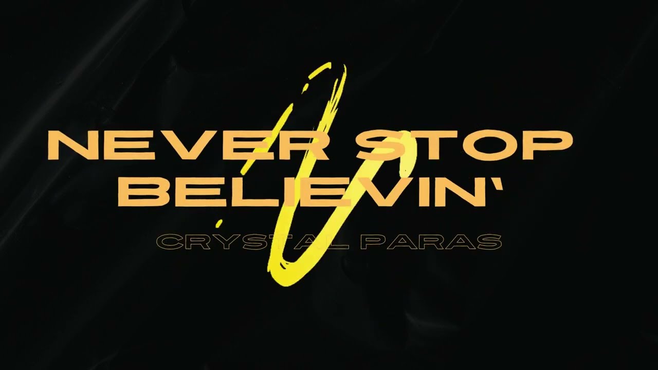 Never Stop Believin - Crystal Paras