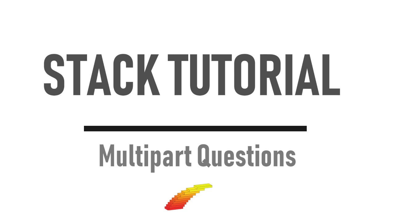 Multipart Questions - STACK Tutorial