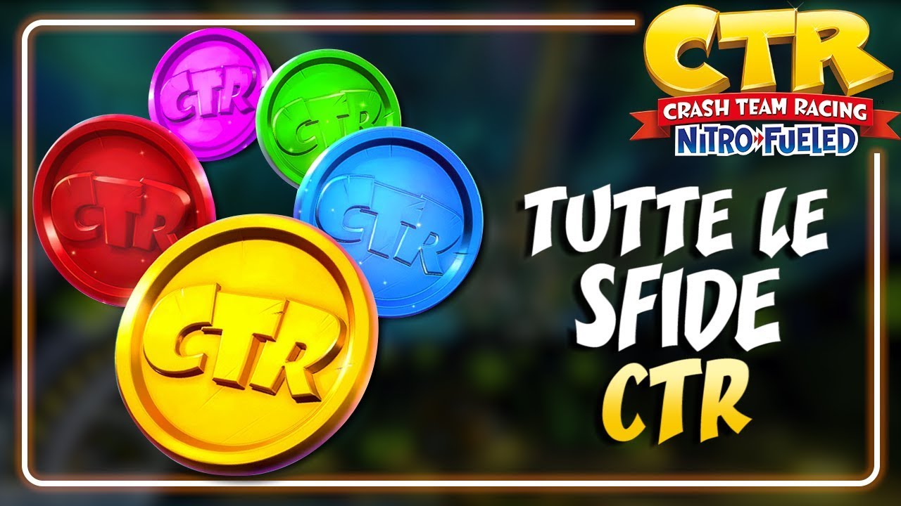 CRASH TEAM RACING NITRO-FUELED (ITA)- Tutte le Sfide CTR