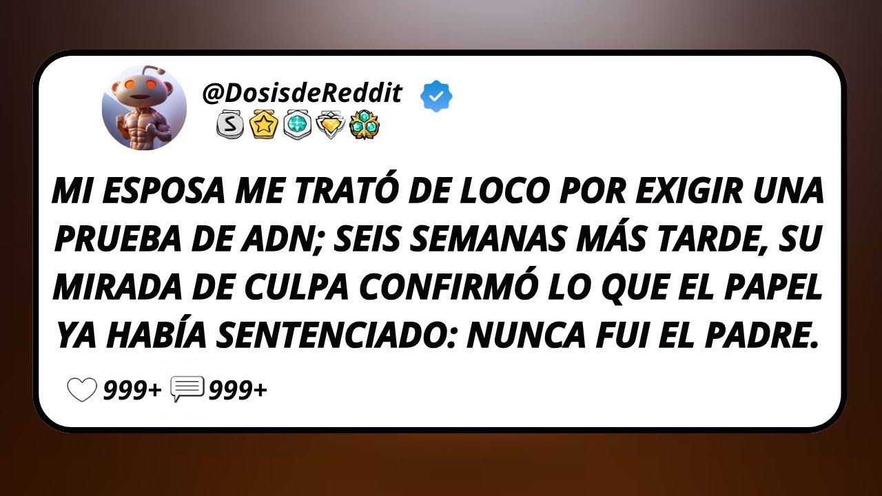 Mi Esposa Me Trató De Loco Por Exigir Una Prueba De ADN; Seis Semanas Más Tarde, Su Mirada De...