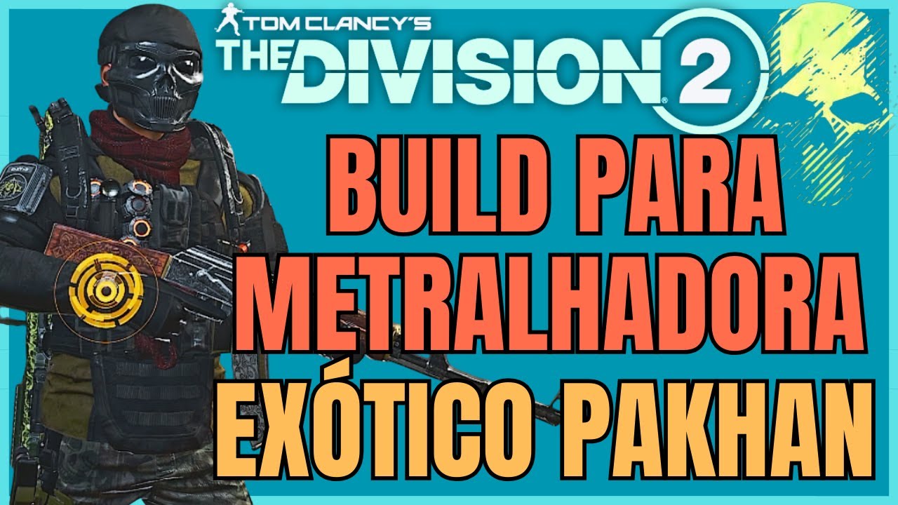 THE DIVISION 2 BUILD PARA METRALHADORA EXÓTICO PAKHAN