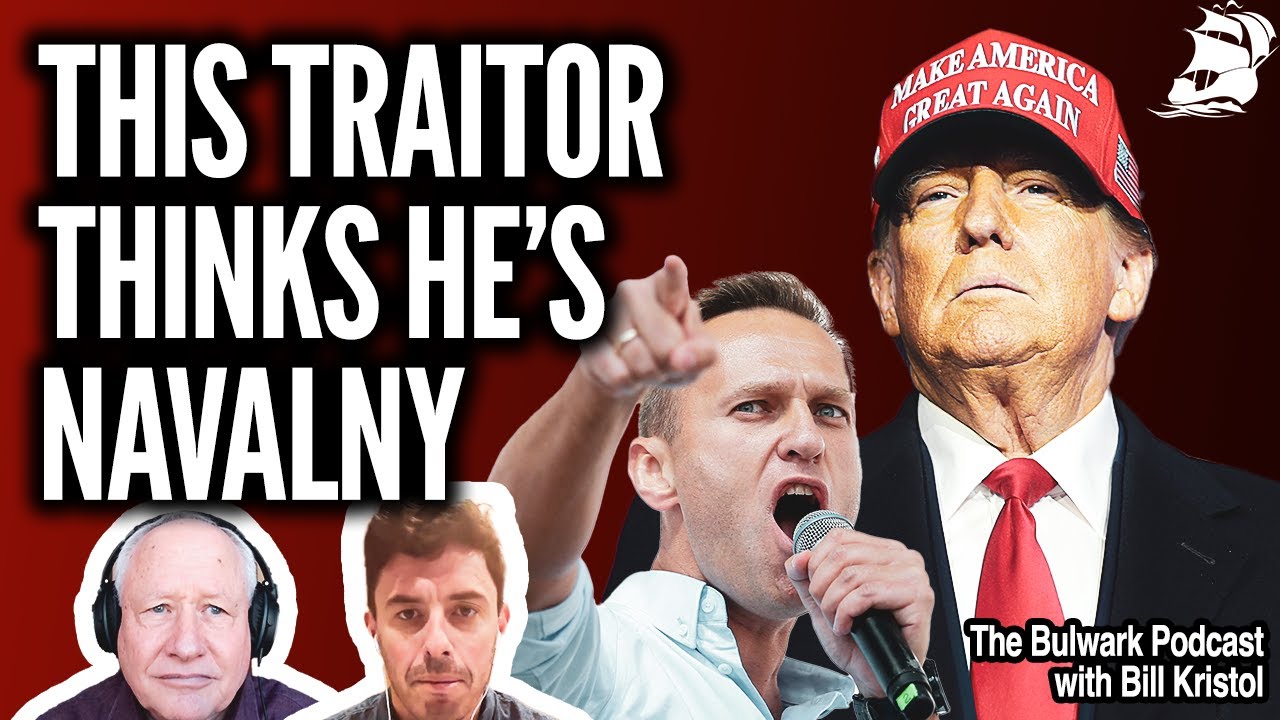 Trump Compares Himself to Russian MARTYR! (w/ Bill Kristol) | Bulwark Podcast