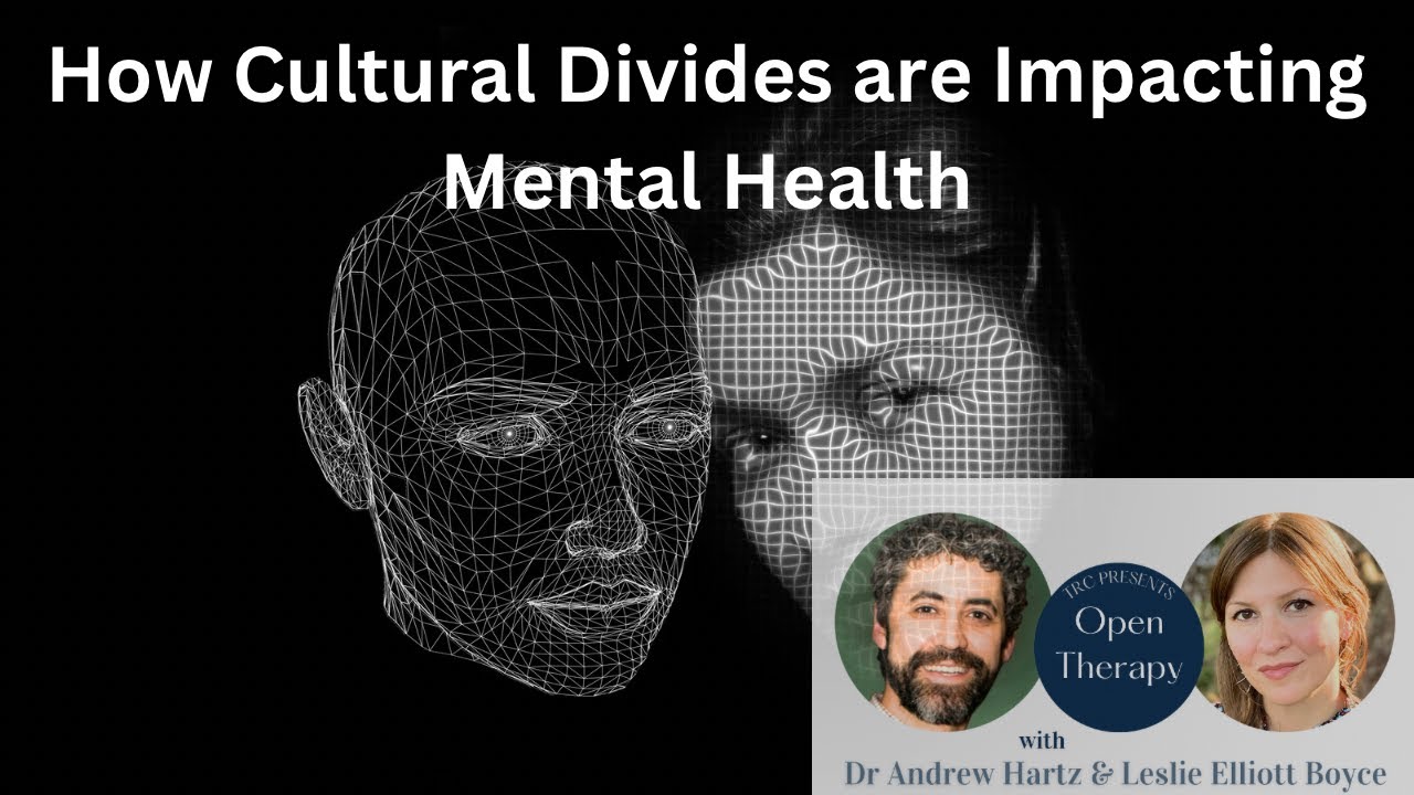 How Cultural Divides are Impacting Mental Health: Open Therapy with Andrew Hartz