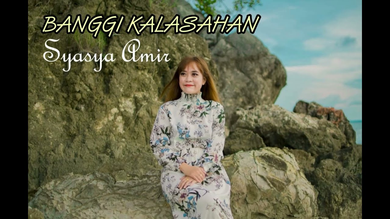 BANGGI KALASAHAN By Syasya Amir, Lagu: Jasnie Mohd Yaakub, Lirik: Johan Sawajaan.