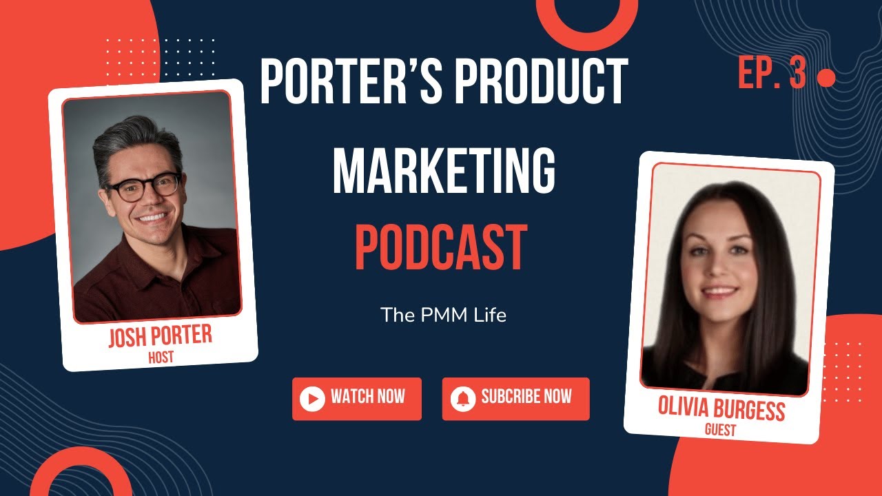 Porter's Product Marketing Podcast  Ep. 3 - Olivia Burgess (Positioning & Messaging)