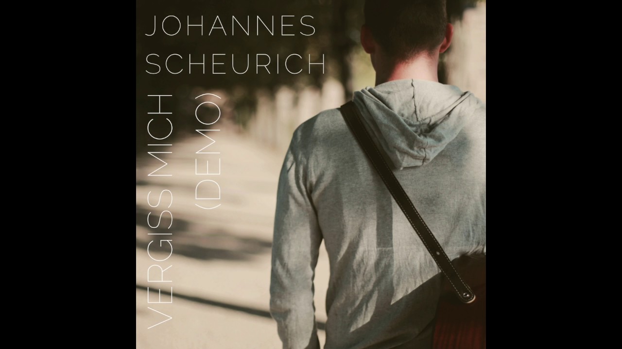 Johannes Scheurich - Vergiss mich (Demo)
