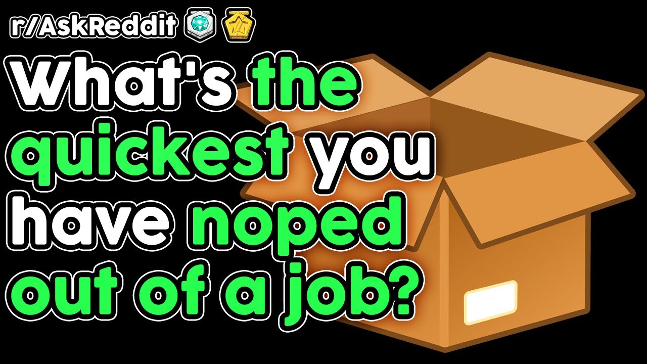 What's the quickest you have noped out of a job?  (r/AskReddit Top Stories)