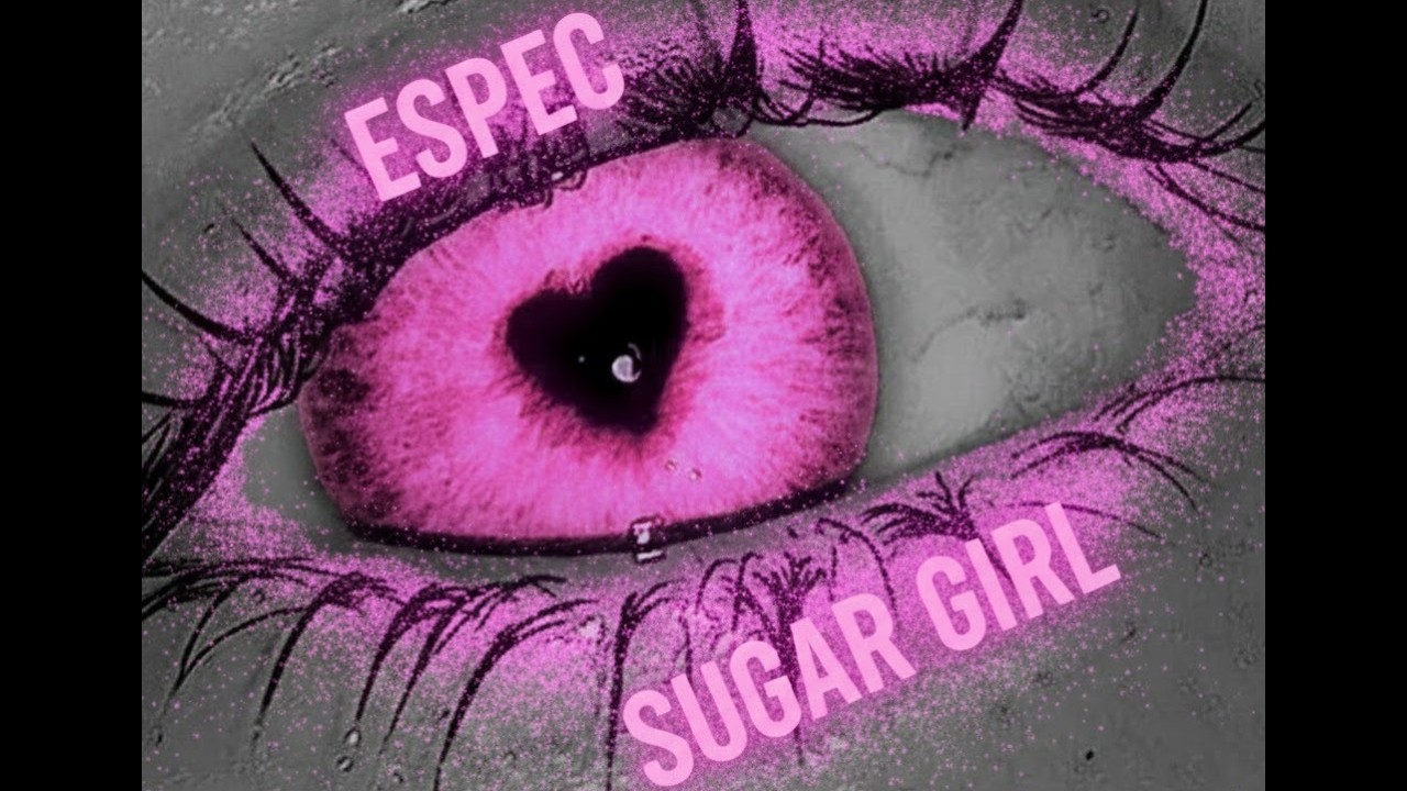ESPEC || SUGAR GIRL (viceoclip oficial)