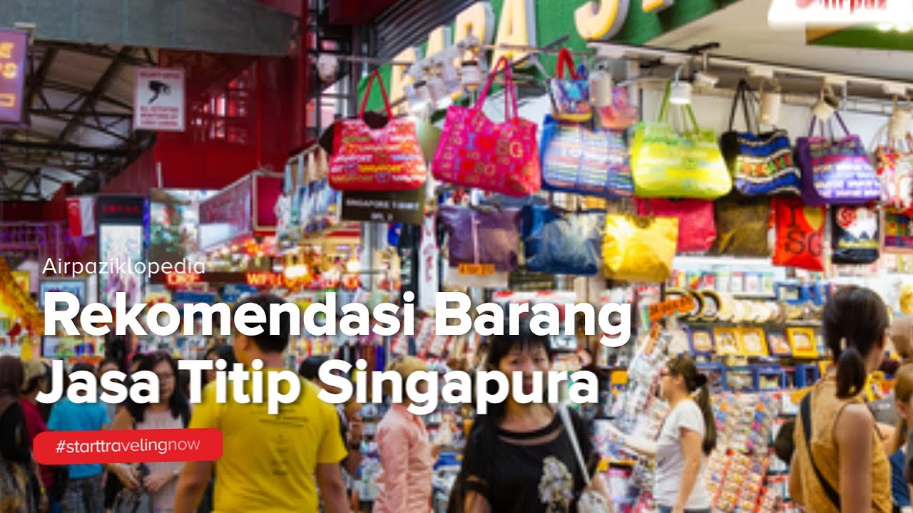 Rekomendasi Barang Jasa Titip Singapura