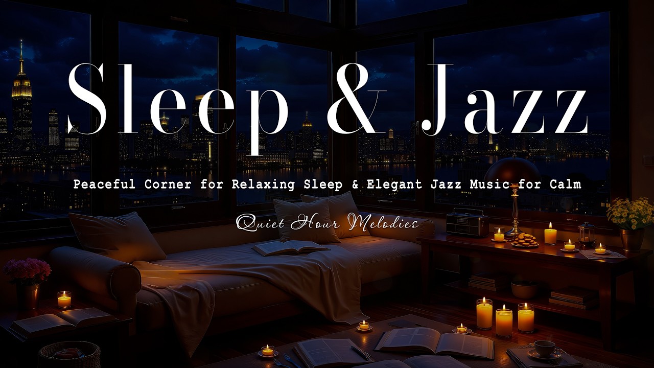 Sweet Sleep Jazz Night - Peaceful Corner for Relaxing Sleep & Elegant Jazz Music for Calm