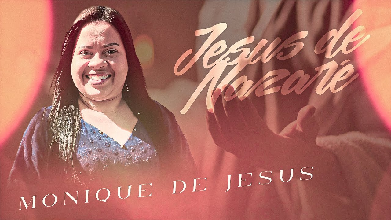 JESUS DE NAZARÉ | CLIPE OFICIAL | MONIQUE DE JESUS