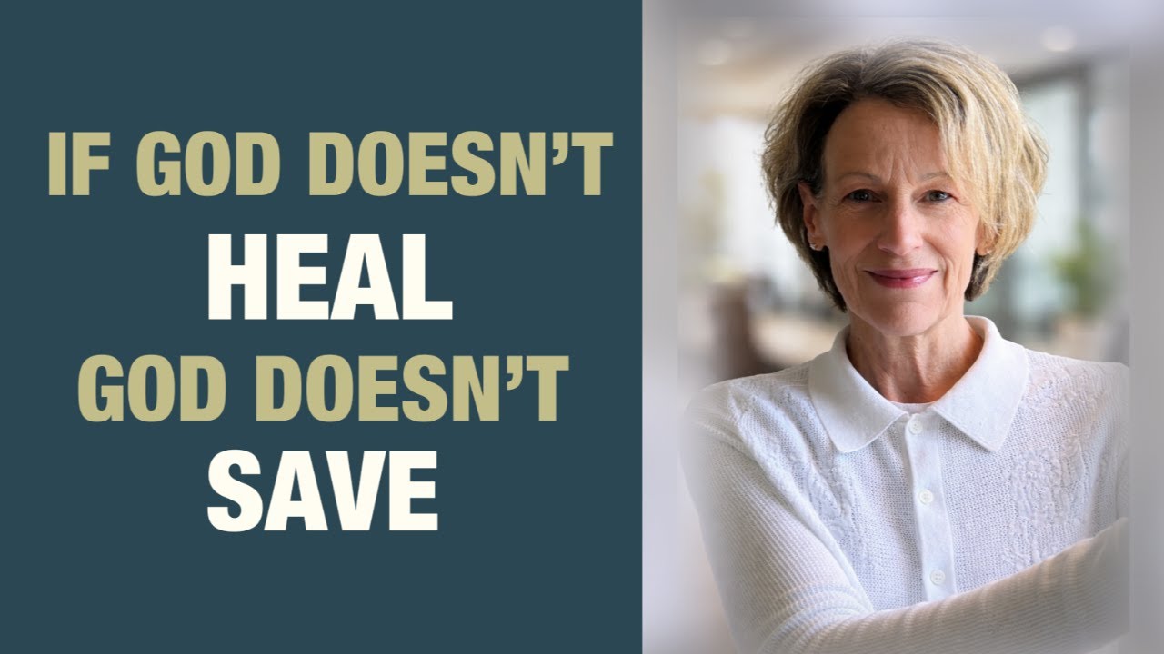 If GOD Doesn't HEAL, GOD Doesn't SAVE