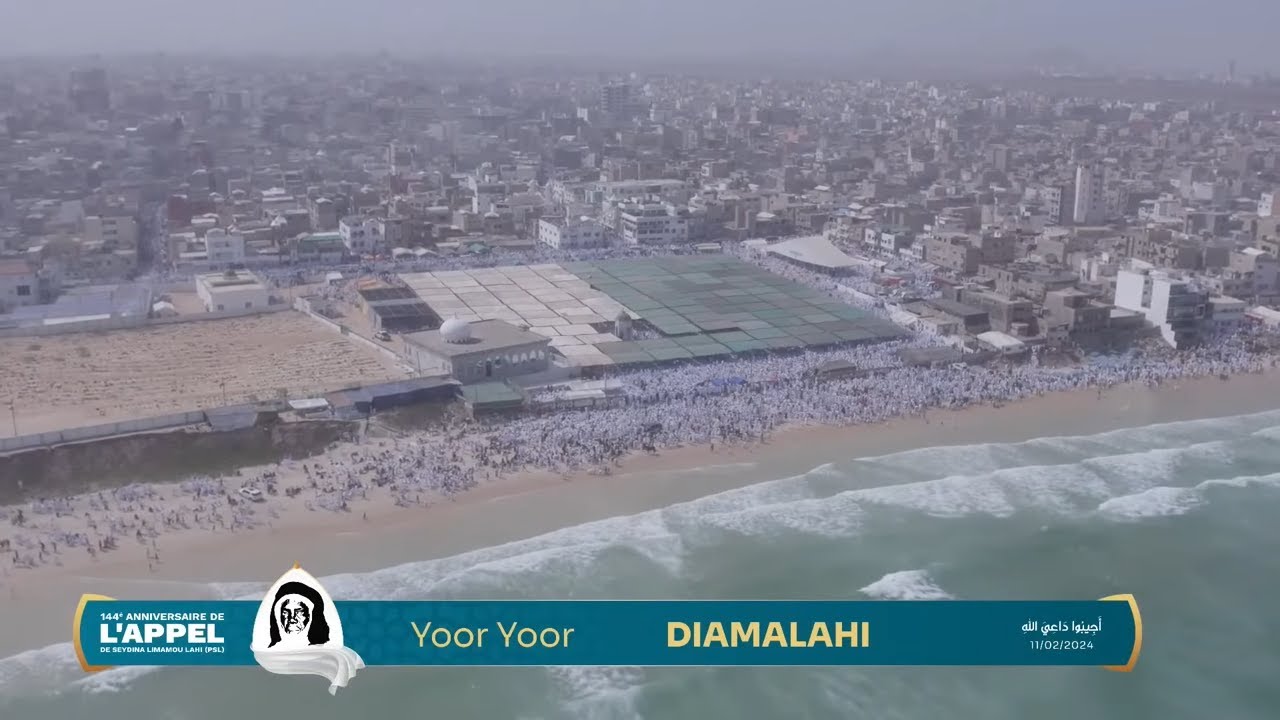 YOR YOR DIAMALAHI : 144éme ANNIVERSAIRE DE L'APPEL DE SEYDINA LIMAMOU (PSL)