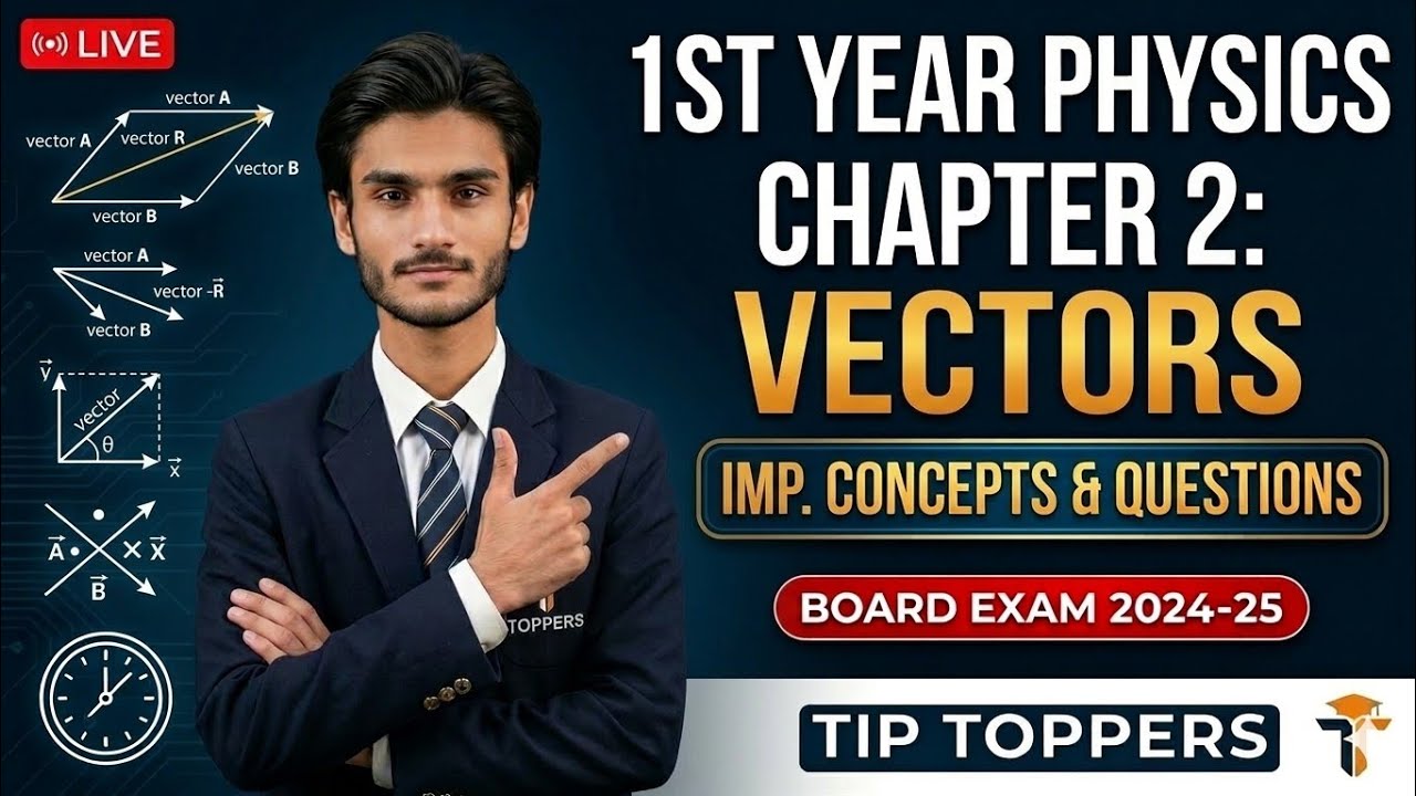 Class 11 Physics Chp no 2 | National Book Foundation | One Shot Lecture | NBF | TIP TOPPERS