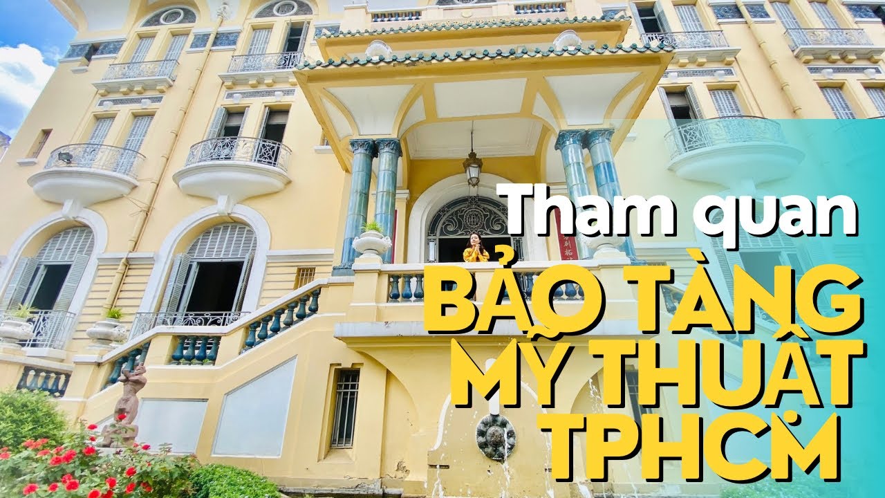 Tham quan bảo tàng Mỹ Thuật Thành Phố Hồ Chí Minh | NIC20 Vlogs