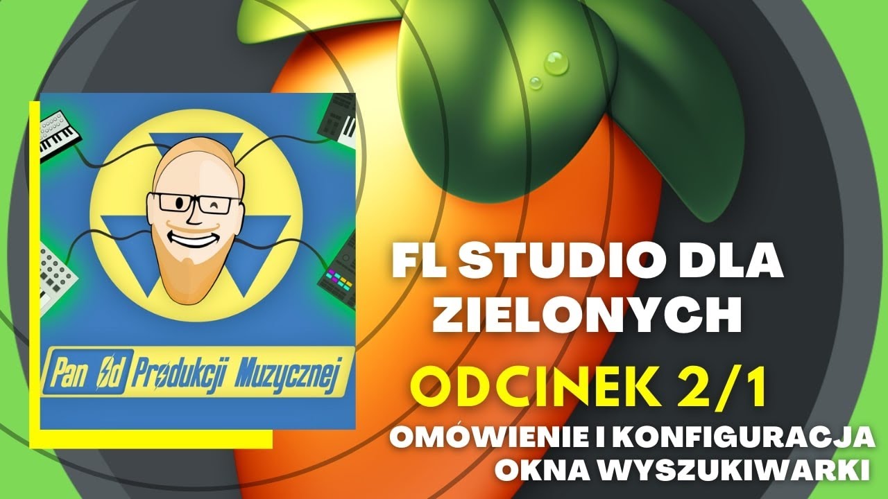 FL STUDIO DLA ZIELONYCH - Omówienie i konfiguracja okna wyszukiwarki (odc. 2 cz. 1/2)
