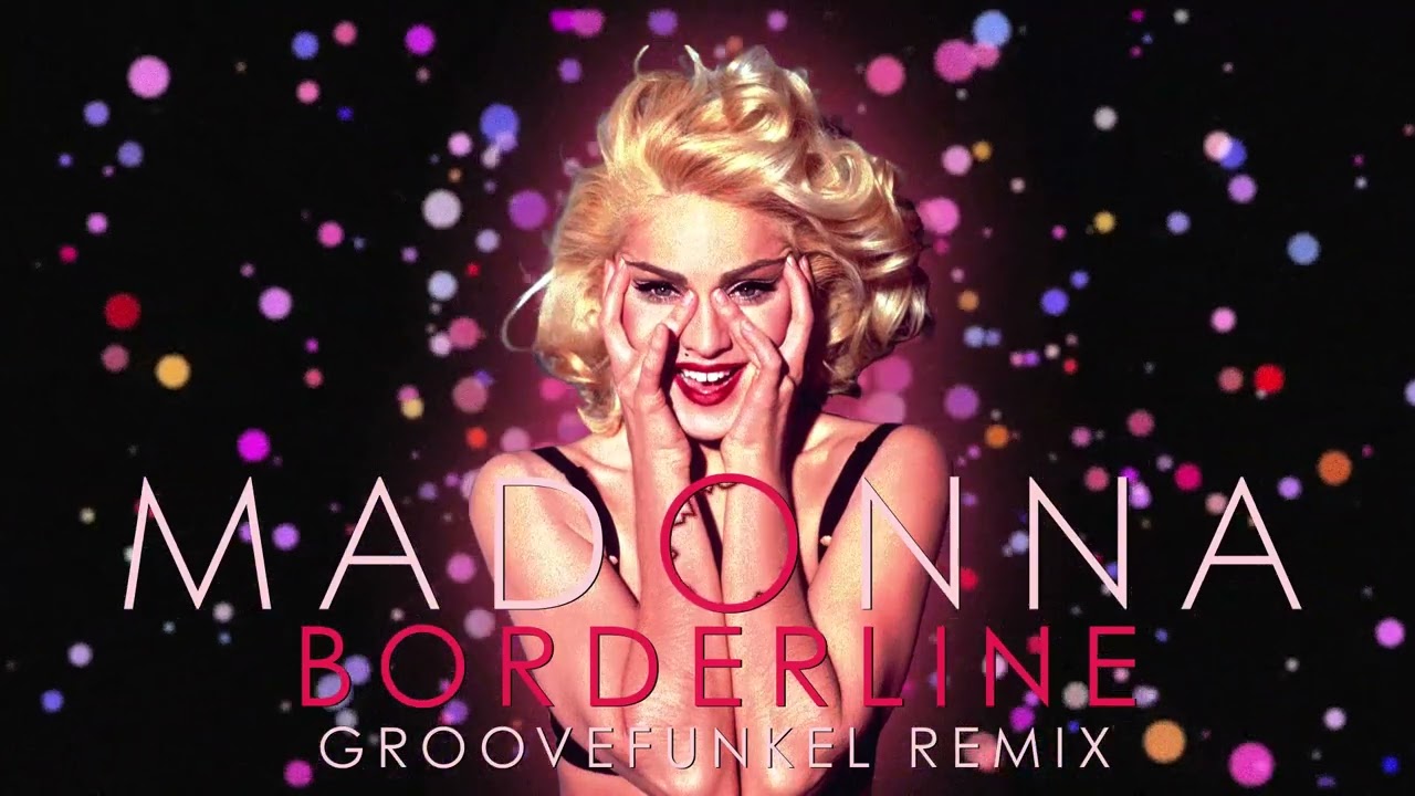 Madonna - Borderline (Groovefunkel Remix)