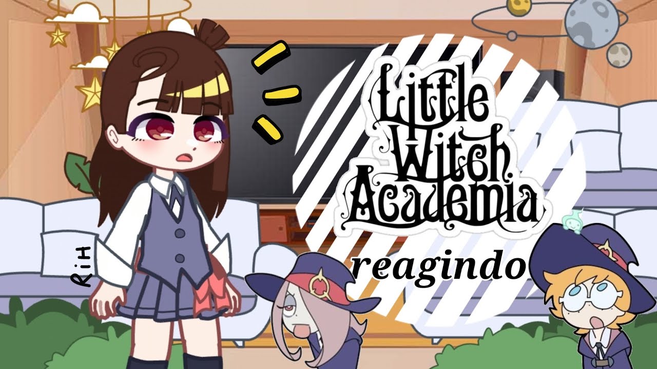 Little witch academia reagindo🧙‍♀️🌸 ( remake)