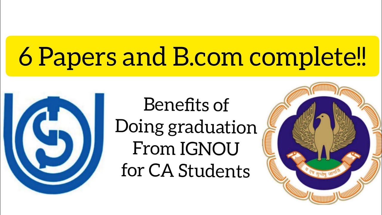 Benefits of doing graduation ( b.com ) from IGNOU for a CA Student - Detailed procedure
