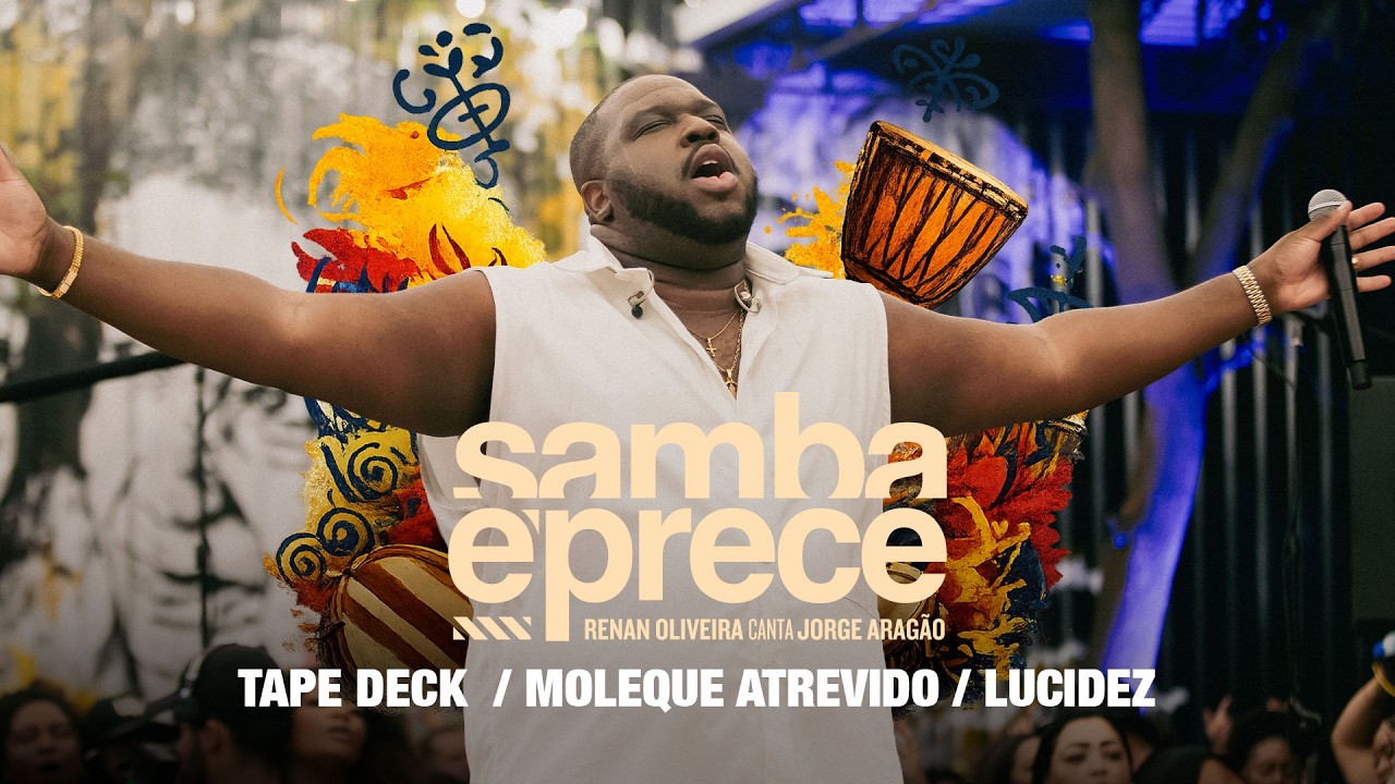 Renan Oliveira - Tape Deck / Moleque Atrevido / Lucidez (Samba é Prece - Ao Vivo)