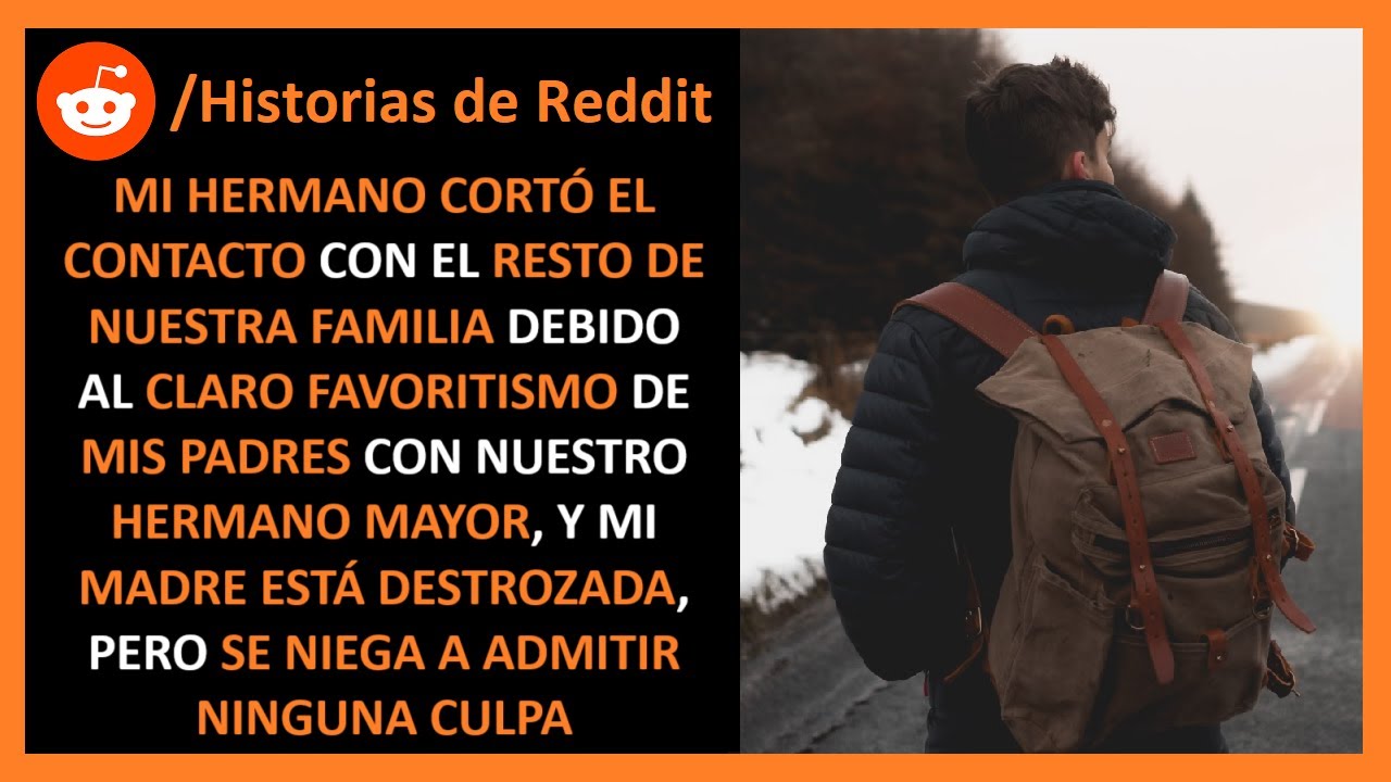 Mi hermano cortó los lazos con nuestra familia debido al favoritismo de mis padres -Historias Reddit