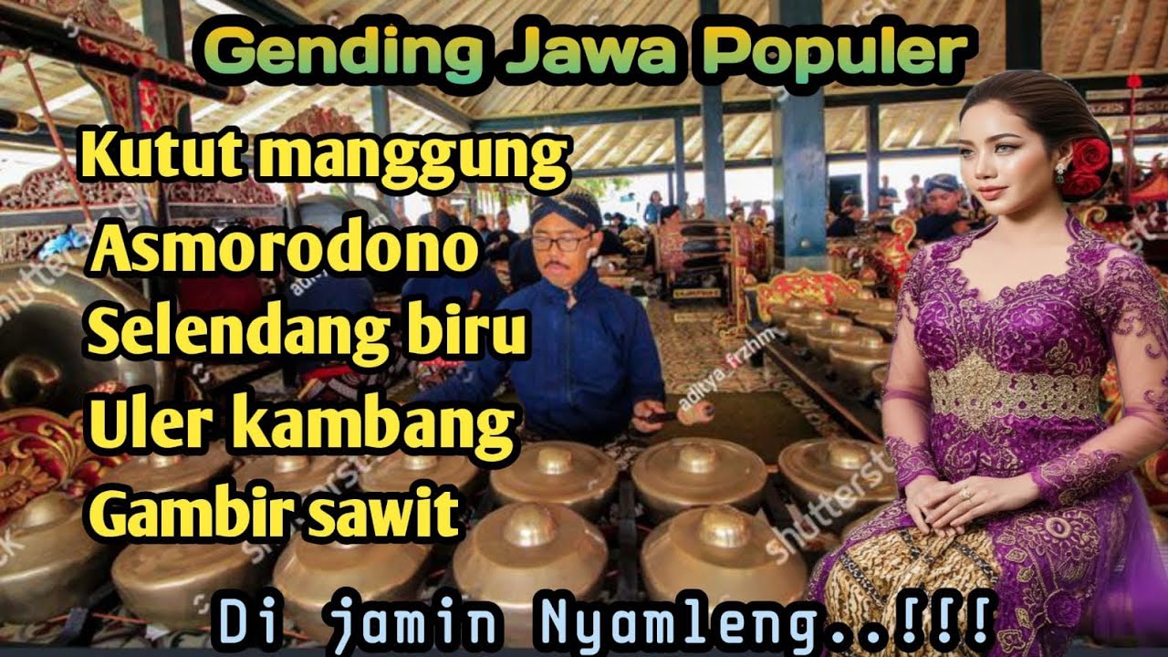 GENDING JAWA POPULER - KUTUT MANGGUNG - ASMORODONO - SELENDANG BIRU -ULERKAMBANG - GAMBIR SAWIT