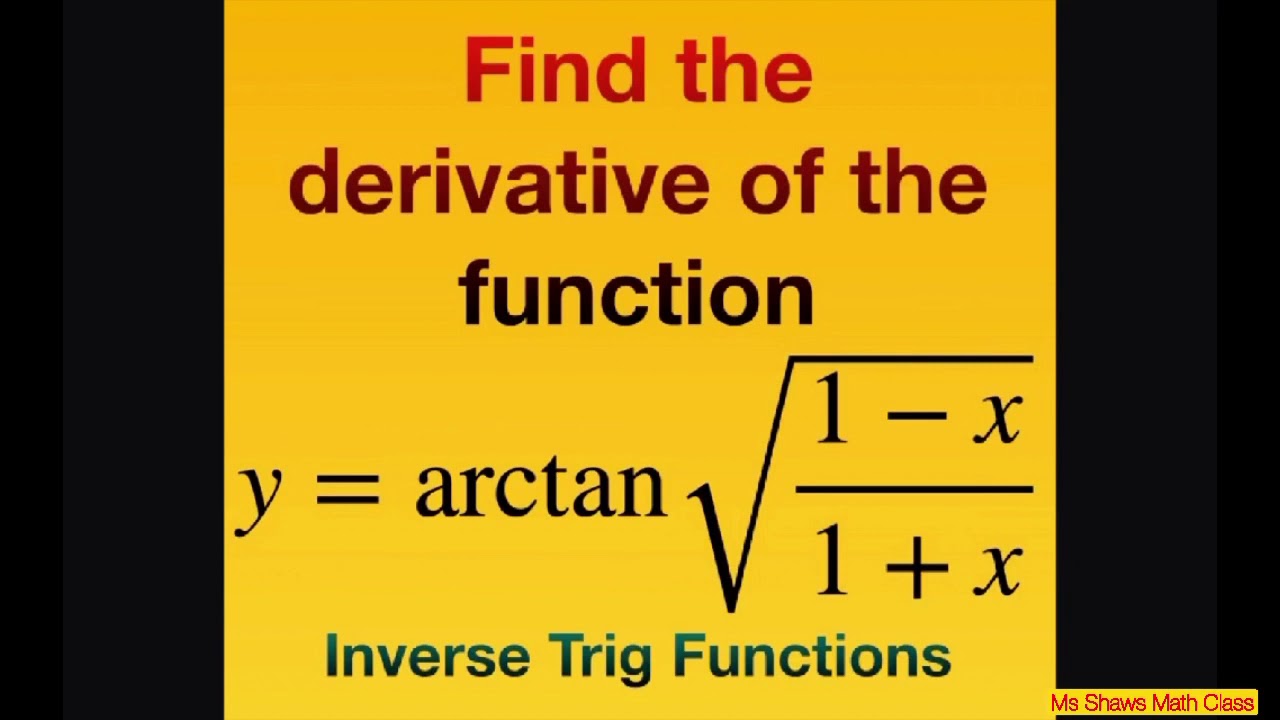 Find derivative of arctan sqrt(1-x)/(1+x). Inverse Trig Functions