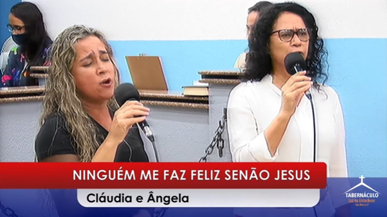 NINGUÉM ME FAZ FELIZ SENÃO JESUS | Cláudia e Ângela