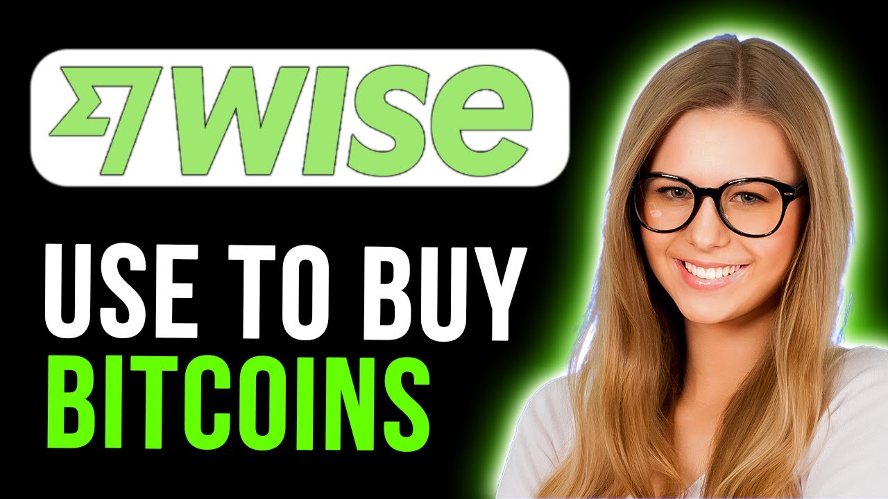 How To Use Wise To Buy Bitcoins (Full Tutorial)