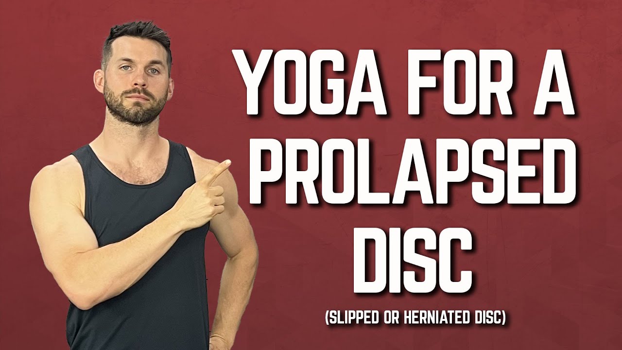Exercises for a Prolapsed or Slipped Disc | Yoga for Herniated Disc