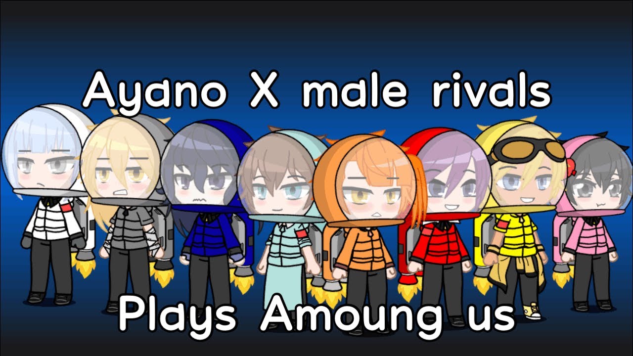 Ayano x male rivals play among us | GachaStudio Luna