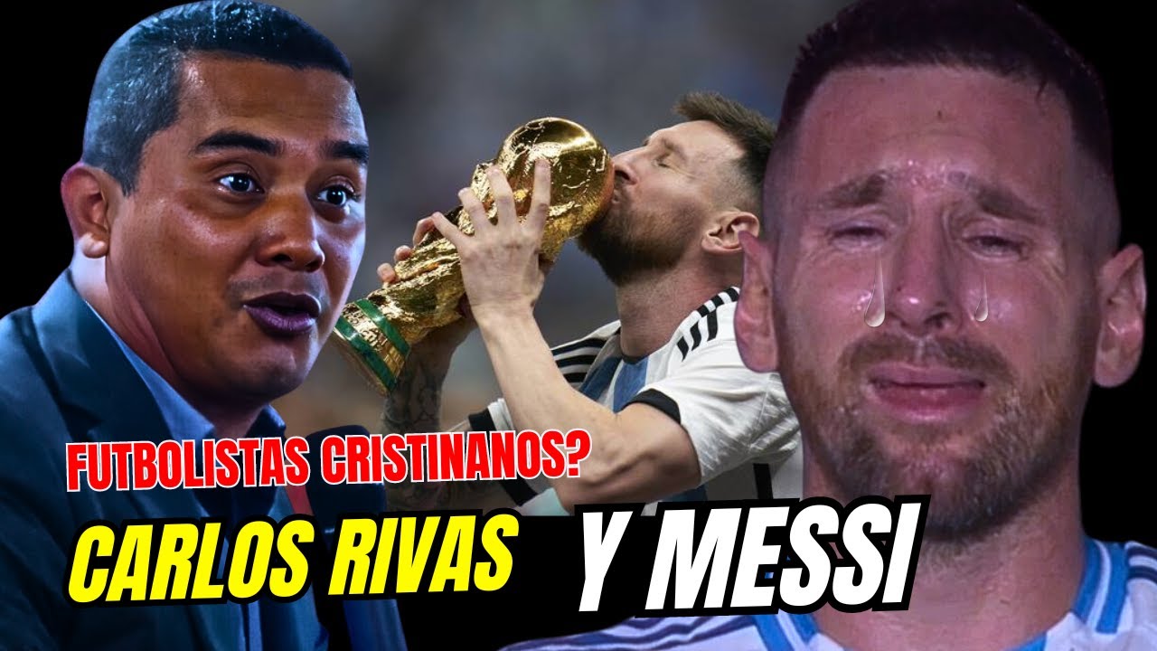 CARLOS RIVAS Y MESSI - FUTBOLISTAS CRISTIANOS