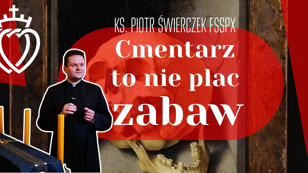 Szacunek i cisza | O kulturze odwiedzin grobów | ks. Piotr Świerczek FSSPX