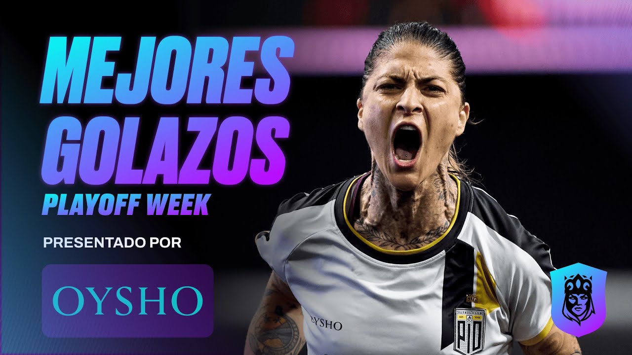 Los MEJORES GOLAZOS de la PLAYOFF WEEK de la QUEENS LEAGUE OYSHO