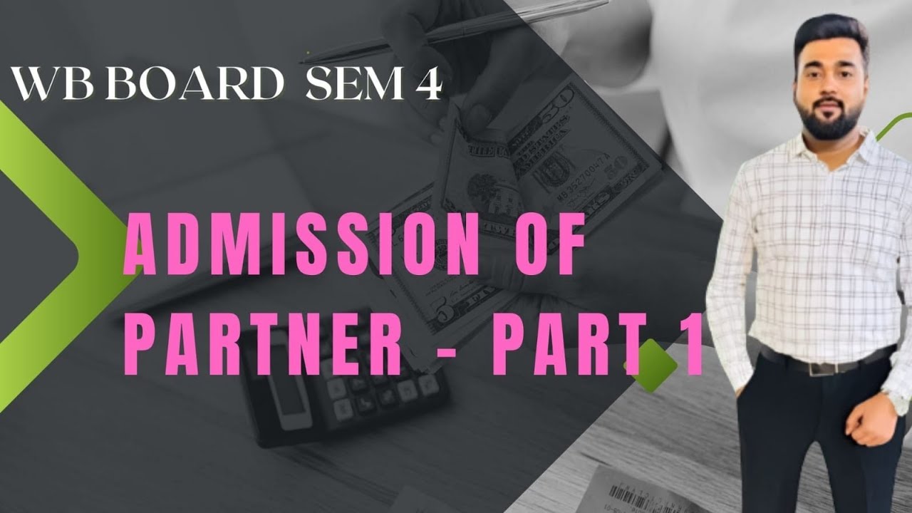 ONE SHOT I ADMISSION OF A PARTNER I PART 1 I WB BOARD I CLASS 12 I SEM 4 I WBCHSE I 