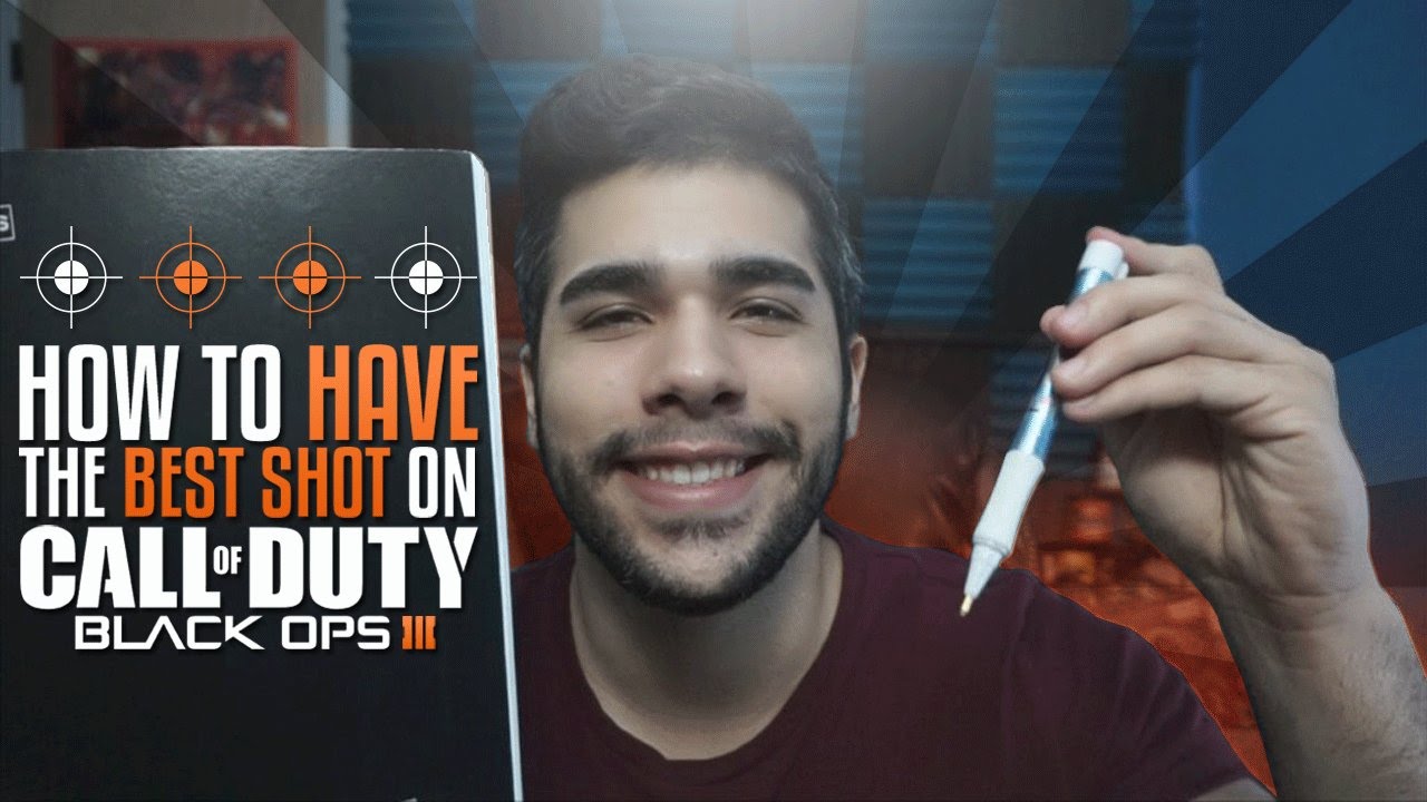 HOW TO HAVE THE BEST SHOT ON BLACK OPS 3