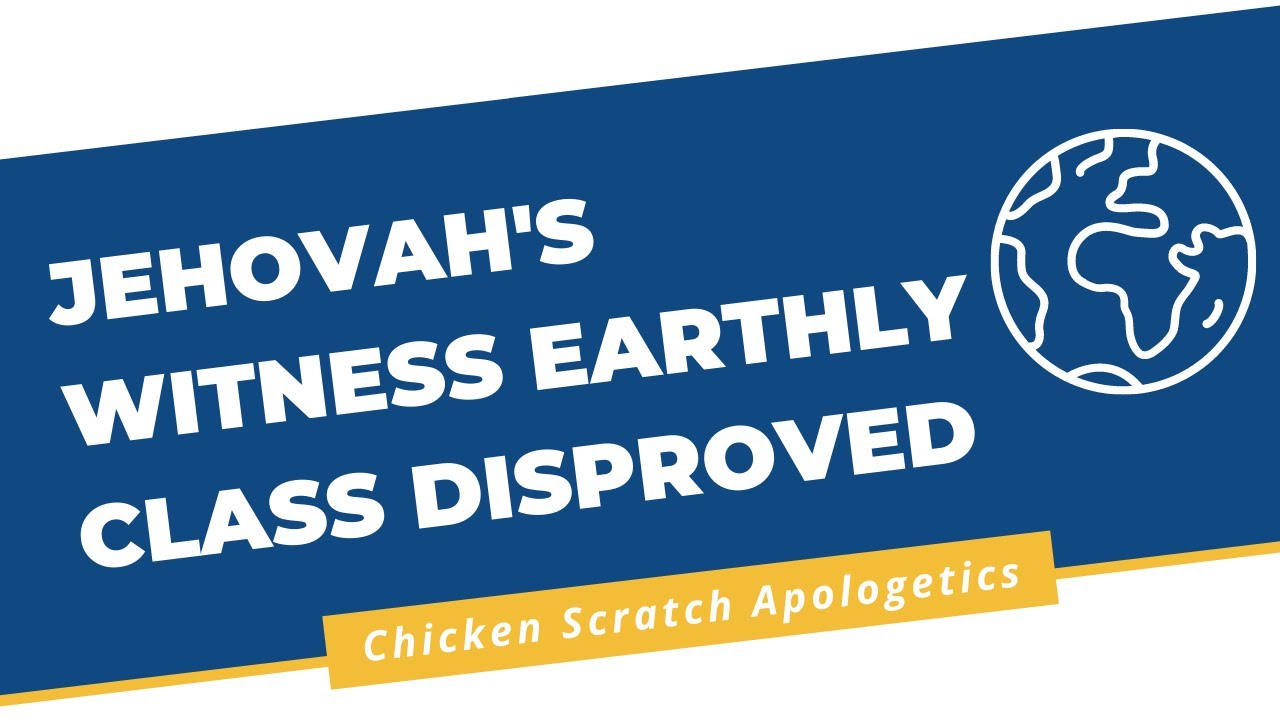 Jehovah's Witness earthly class disproved.