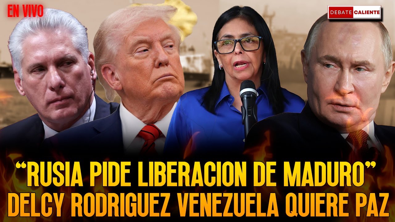 RUSIA PIDE LIBERACIÓN DE MADURO - DELCY RODRIGUEZ VENEZUELA QUIERE PAZ